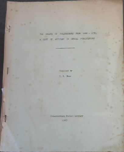 The Growth of Johannesburg from 1886 - 1939 ; A List of Articles in Serial Publications