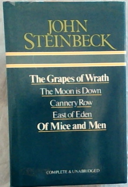The grapes of wrath ; [and], The moon is down ; [and], Cannery Row ; [and], East of Eden ; [and], Of mice and men