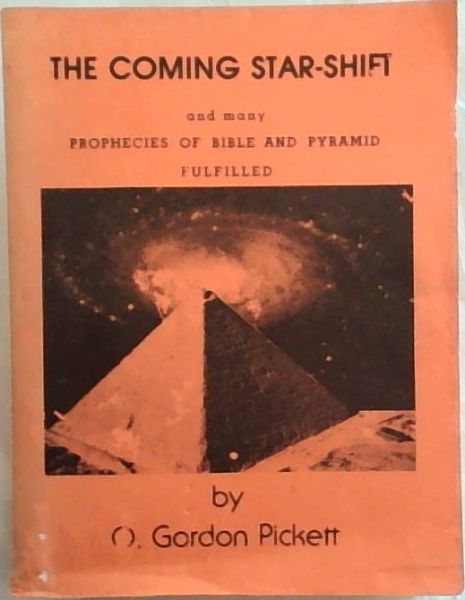 The Coming Star-Shift and Many Prophesies of the Bible and Pyramid Fulfilled