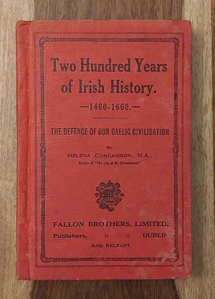 Two Hundred Years of Irish History: The Defence of Our Gaelic Civilisation, 1460-1660