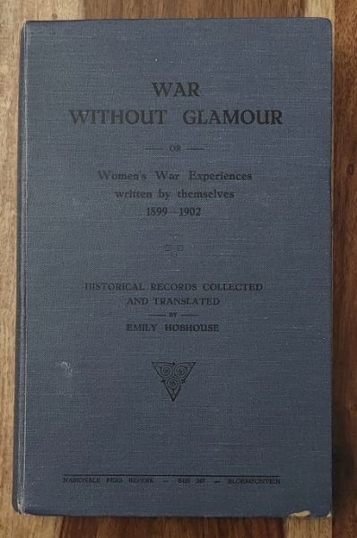 War Without Glamour: Or Women's War Experiences written by themselves, 1899-1902