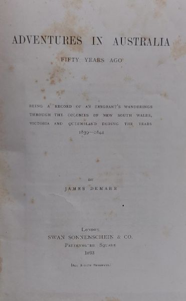 Adventures in Australia Fifty Years Ago: Being a record of an emigrant's wanderings through the colonies of New South Wales, Victoria and Queensland during the years 1839-1844