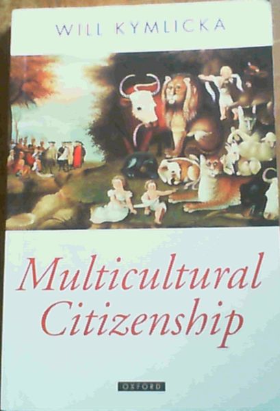 Multicultural Citizenship: A Liberal Theory of Minority Rights