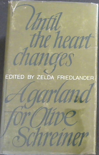Image for Until the Heart Changes: A Garland for Olive Schreiner Until the Heart Changes: A Garland for Olive Schreiner