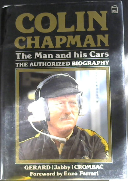Colin Chapman: The Man and His Cars - The Authorized Biography