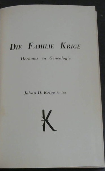 Die Familie Krige : Herkoms en Genealogie