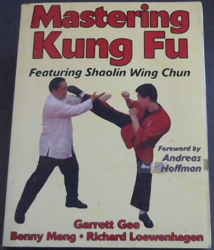 Mastering Kung Fu: featuring Shaolin Wing Chun (Mastering Martial Arts Series)