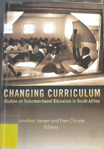 Changing Curriculum: Studies on Outcomes-based education in South Africa