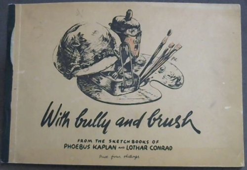 With Bully and Brush ; from the sketch-books of Phoebus Kaplan and Lothar Conrad