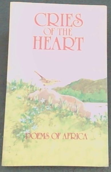Cries of the heart: Poems of Africa