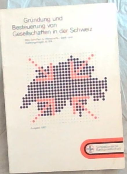 Grundung und Besteuerung von Gesellschaften in der Schweiz (German)