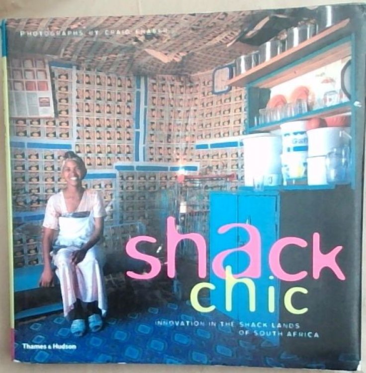 Image for Shack Chic : Innovation in the Shack-Lands of South Africa Shack Chic : Innovation in the Shack-Lands of South Africa