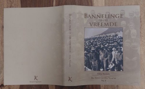 Bannelinge in die Vreemde: Die Krygsgevangenes van die Anglo-Boereoorlog 1899-1902