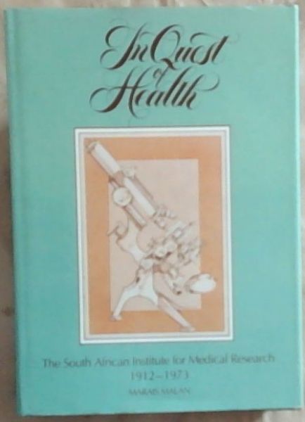 In Quest of Health: The South African Institute for Medical Research, 1912-1973