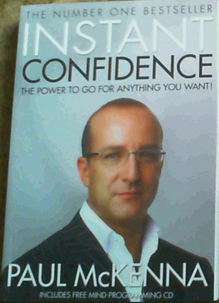 Instant Confidence: The Power To Go For Anything You Want !