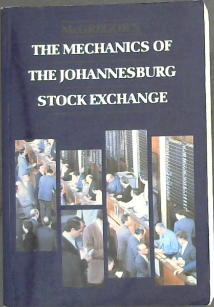 Mcgregor's the Mechanics of the Johannesburg Stock Exchange (The McGregor Library)