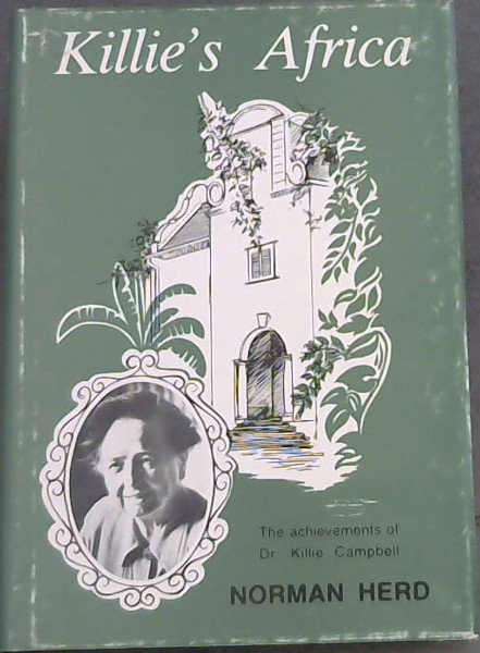 Killie's Africa: The achievements of Dr. Killie Campbell