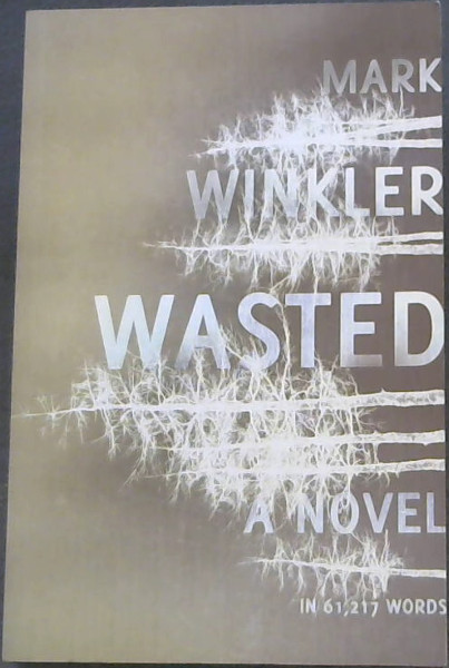 Wasted (A Novel in 61 217 words))