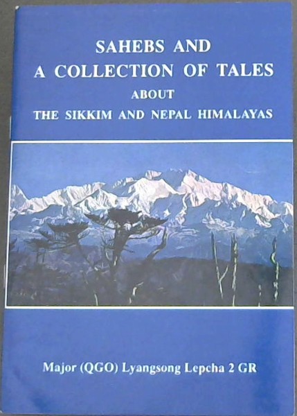 Image for Sahebs and A Collections of Tales About the Sikkim and Nepal Himalayas Sahebs and A Collections of Tales About the Sikkim and Nepal Himalayas