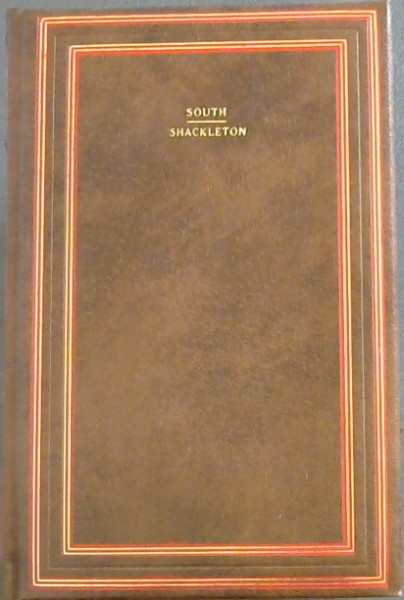 SOUTH. THE STORY OF SHACKLETON'S LAST EXPEDITION 1914-1917 (CLASSICS OF EXPLORATION)