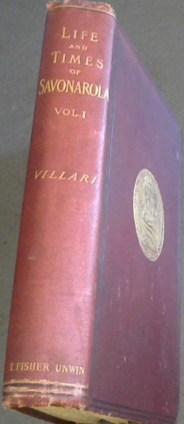 Life and Times of Girolamo Savonarola. Volume 1