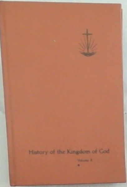 History of the Kingdom of God ; Volume 2 Part 1 . Religion and Religions