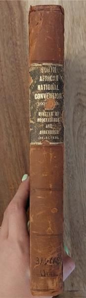 Union of South Africa Minutes of Proceedings with Annexures (Selected) of the South African National Convention held at Durban, Cape Town and Bloemfontein, 12th October, 1908, to 11th May, 1909