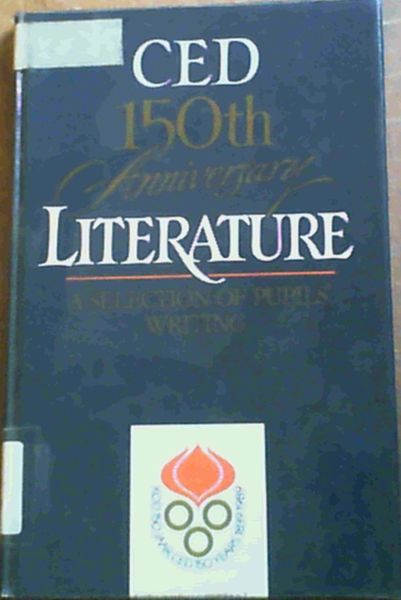 CED 150th Anniversary Literature; A Selection Of Pupils' Writing