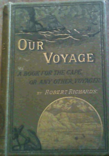 Our Voyage : A Book for the Cape, or any Other, Voyager