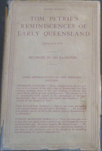 Tom Petrie's Reminiscences of Early Queensland (Dating from 1837) recorded by His Daughter