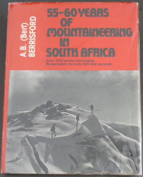 55 - 60 Years of Mountaineering in South Africa : Over 300 peaks ascended. responsible for over 120 first ascents