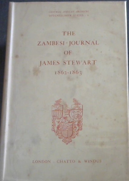 Image for The Zambesi Journal of James Stewart 1862 - 1863, with a selection from his correspondence The Zambesi Journal of James Stewart 1862 - 1863, with a selection from his correspondence