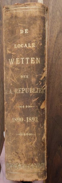 De Locale Wetten en Volksraadsbesluiten der Zuid-Afr. Republiek, benevens de Proclamaties van ZHEd. den Staatspresident en de belangrijke Gouvernements-Kennisgevingen, Gedurende de Jaren 1890, 1891, 1892 en 1893