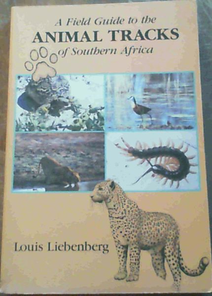 A Field Guide to the Animal Tracks of Southern Africa