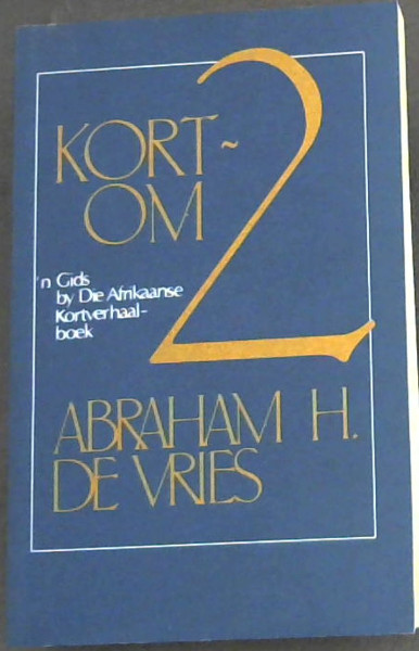 Image for Kortom 2 : 'n Inleiding tot die Afrikaanse Kortverhaalboek Kortom 2 : 'n Inleiding tot die Afrikaanse Kortverhaalboek