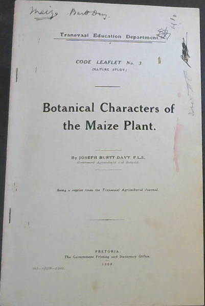 Botanical Characters of the Maize Plant (Code Leaflet No 3 (Nature Study)) (Being a reprint from the Transvaal Agricultural Journal)