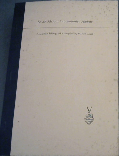 The South African Impressionist painters;: A select bibliography