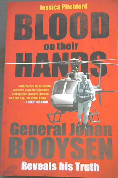 Blood On Their Hands - General Johan Booysen Reveals His Truth