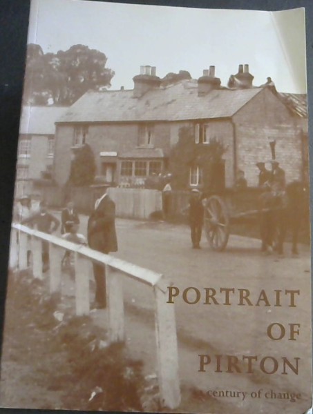 PORTRAIT OF PIRTON - A century of change written by members of Pirton Local History Group