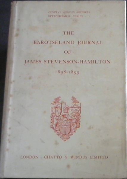 Image for The Barotseland Journal of James Stevenson-Hamilton 1898 - 1899 The Barotseland Journal of James Stevenson-Hamilton 1898 - 1899