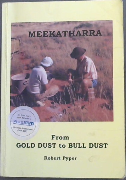 Meekatharra From Gold Dust to Bull Dust