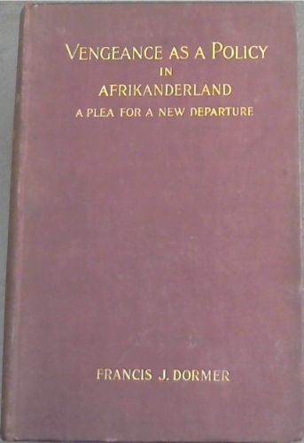 Vengeance As A Policy In Afrikanderland; A Plea For A New Departure