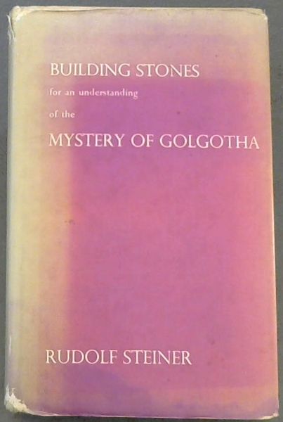 Building Stones for an Understanding of the Mystery of Golgotha