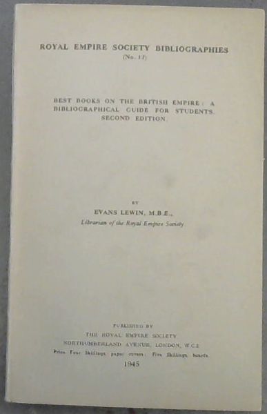 Best Books on the British Empire: A Bibliographical guide for students. 2nd edition (Royal Empire Bibliographies No. 12)