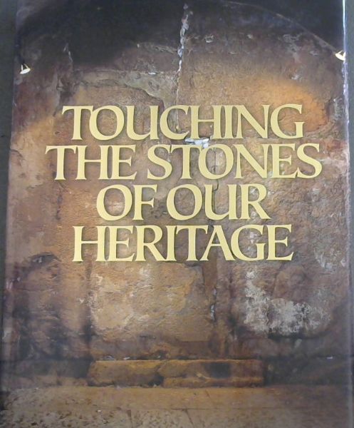 Touching The Stones Of Our Heritage
