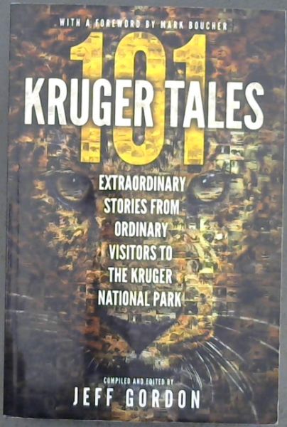 101 Kruger Tales: Extraordinary stories from ordinary visitors to the Kruger National Park