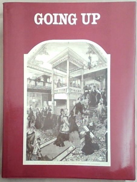Going Up: An informal history of the elevator from the Pyramids to the present