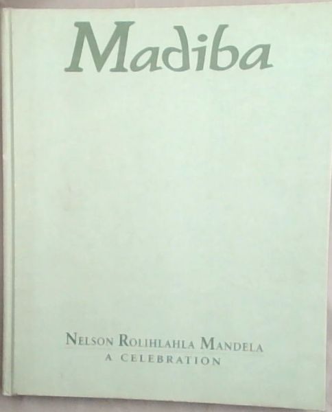 Image for Madiba: Nelson Mandela, A Celebration Madiba: Nelson Mandela, A Celebration