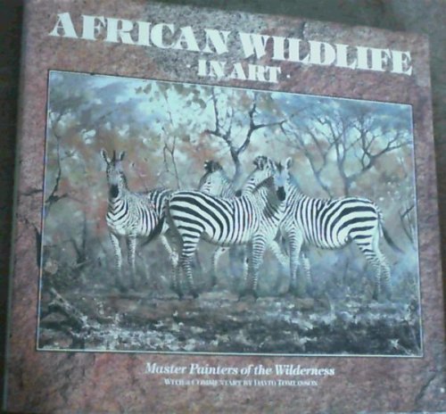 African Wildlife in Art : Master Painters of the Wilderness