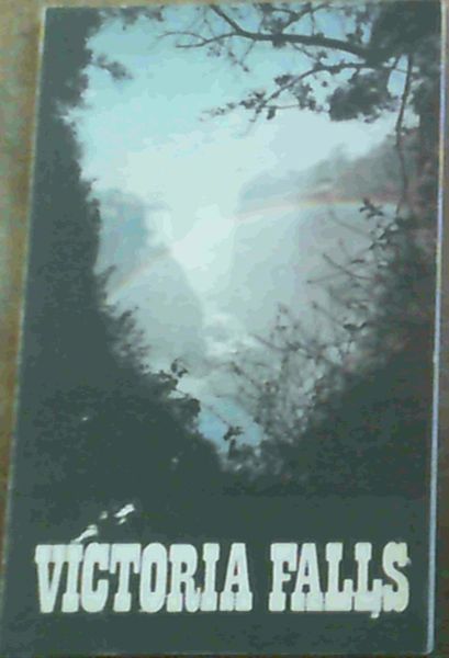 Victoria Falls : A Visitors Guide to Victoria Falls